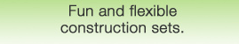 Fun and flexible construction sets